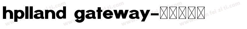 hplland gateway字体转换